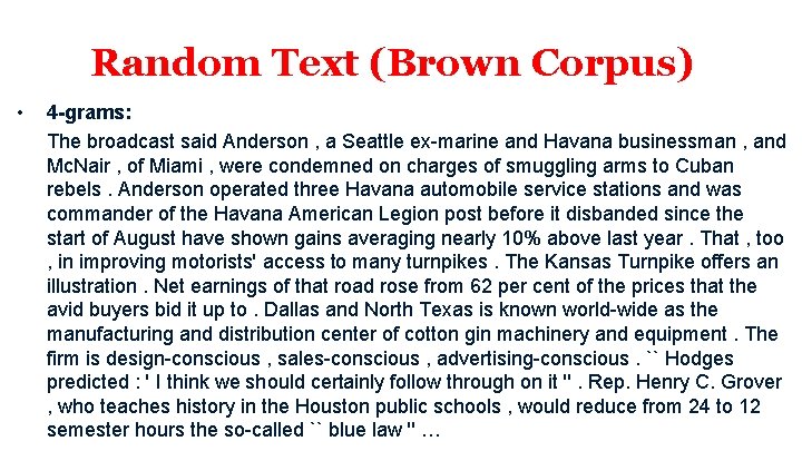 Random Text (Brown Corpus) • 4 -grams: The broadcast said Anderson , a Seattle