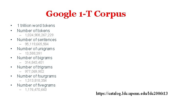 Google 1 -T Corpus • • 1 trillion word tokens Number of tokens –