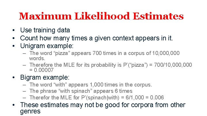 Maximum Likelihood Estimates • Use training data • Count how many times a given