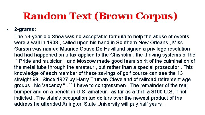 Random Text (Brown Corpus) • 2 -grams: The 53 -year-old Shea was no acceptable