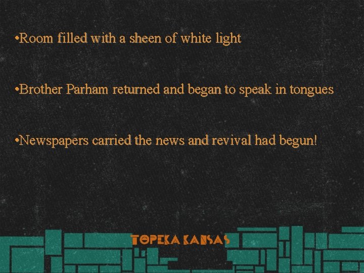  • Room filled with a sheen of white light • Brother Parham returned