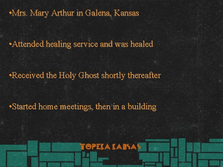  • Mrs. Mary Arthur in Galena, Kansas • Attended healing service and was