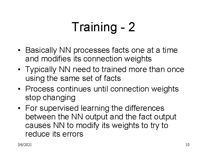 Training - 2 • Basically NN processes facts one at a time and modifies