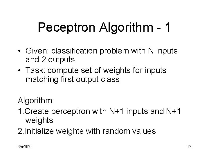 Peceptron Algorithm - 1 • Given: classification problem with N inputs and 2 outputs