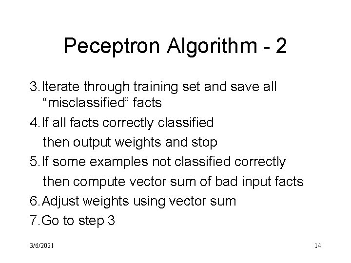 Peceptron Algorithm - 2 3. Iterate through training set and save all “misclassified” facts