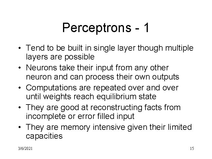 Perceptrons - 1 • Tend to be built in single layer though multiple layers