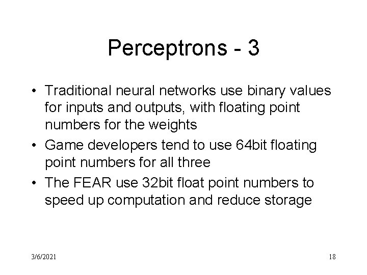 Perceptrons - 3 • Traditional neural networks use binary values for inputs and outputs,