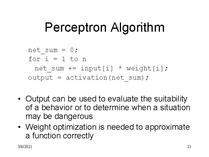 Perceptron Algorithm net_sum = 0; for i = 1 to n net_sum += input[i]