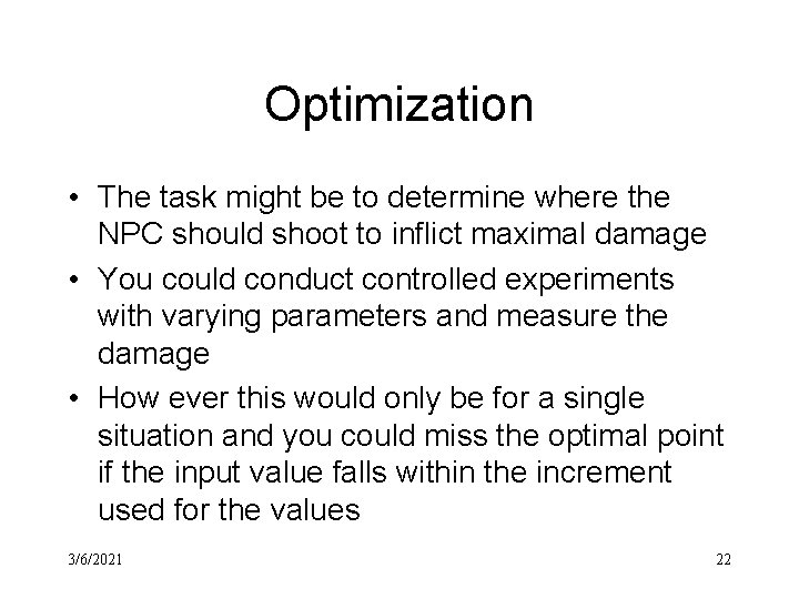 Optimization • The task might be to determine where the NPC should shoot to