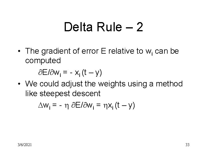 Delta Rule – 2 • The gradient of error E relative to wi can