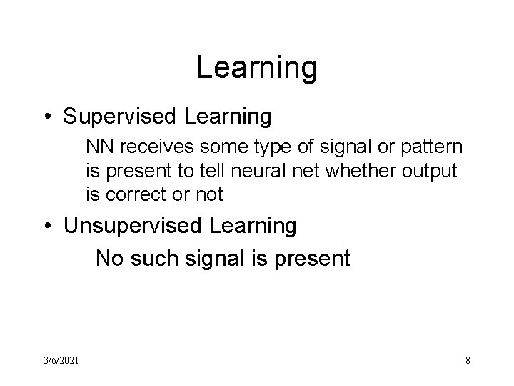 Learning • Supervised Learning NN receives some type of signal or pattern is present
