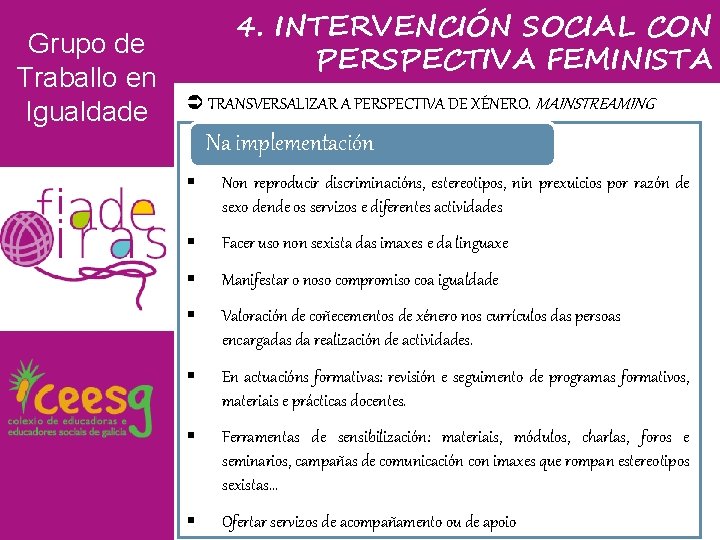 Grupo de Traballo en Igualdade 4. INTERVENCIÓN SOCIAL CON PERSPECTIVA FEMINISTA TRANSVERSALIZAR A PERSPECTIVA