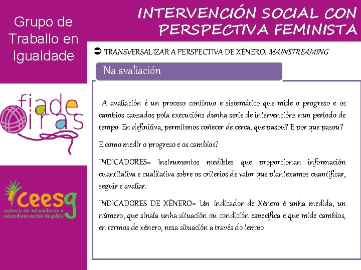 Grupo de Traballo en Igualdade INTERVENCIÓN SOCIAL CON PERSPECTIVA FEMINISTA TRANSVERSALIZAR A PERSPECTIVA DE