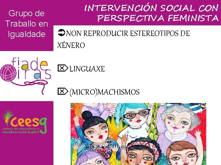 Grupo de Traballo en Igualdade INTERVENCIÓN SOCIAL CON PERSPECTIVA FEMINISTA NON REPRODUCIR ESTEREOTIPOS DE