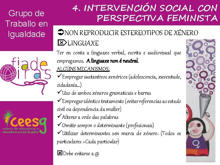 Grupo de Traballo en Igualdade 4. INTERVENCIÓN SOCIAL CON PERSPECTIVA FEMINISTA NON REPRODUCIR ESTEREOTIPOS