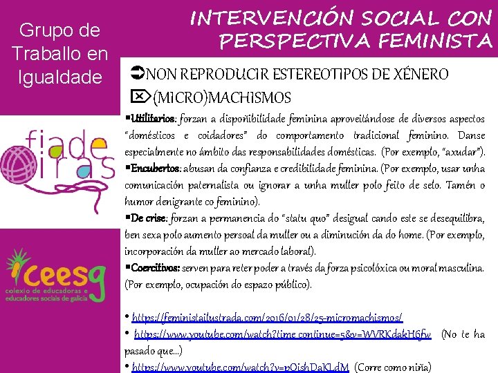 Grupo de Traballo en Igualdade INTERVENCIÓN SOCIAL CON PERSPECTIVA FEMINISTA NON REPRODUCIR ESTEREOTIPOS DE