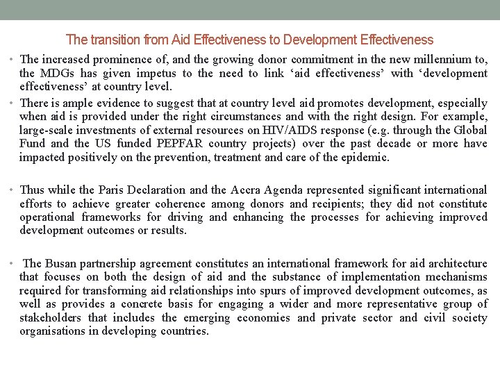 The transition from Aid Effectiveness to Development Effectiveness • The increased prominence of, and