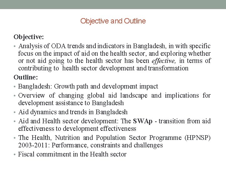Objective and Outline Objective: • Analysis of ODA trends and indicators in Bangladesh, in