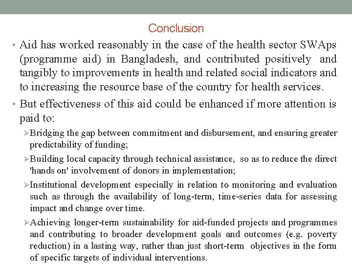 Conclusion • Aid has worked reasonably in the case of the health sector SWAps