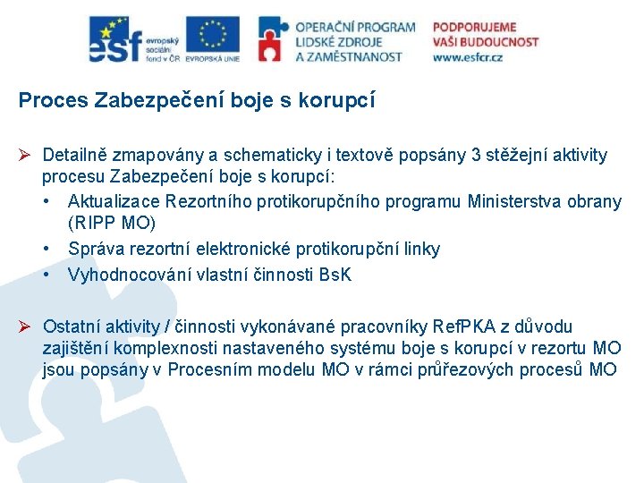 Proces Zabezpečení boje s korupcí Ø Detailně zmapovány a schematicky i textově popsány 3