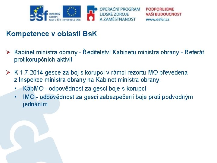 Kompetence v oblasti Bs. K Ø Kabinet ministra obrany - Ředitelství Kabinetu ministra obrany