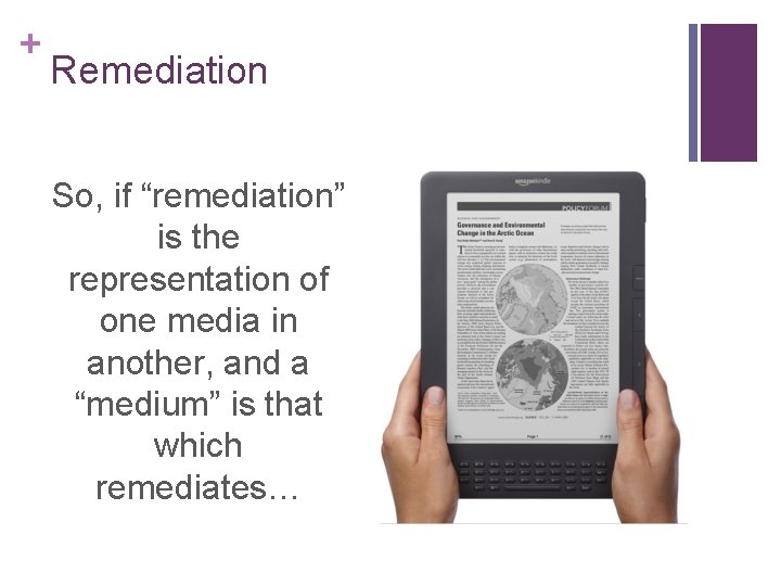 + Remediation So, if “remediation” is the representation of one media in another, and