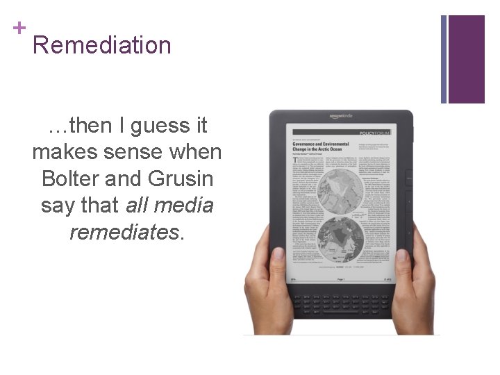 + Remediation …then I guess it makes sense when Bolter and Grusin say that