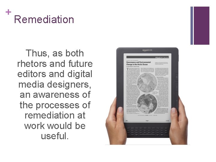 + Remediation Thus, as both rhetors and future editors and digital media designers, an
