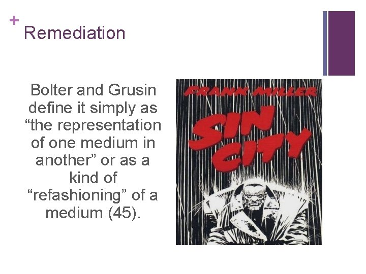 + Remediation Bolter and Grusin define it simply as “the representation of one medium