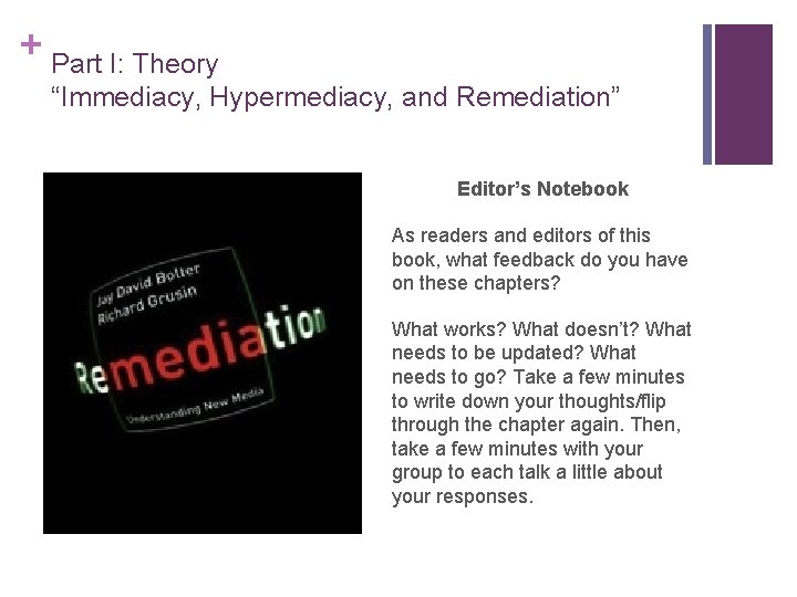 + Part I: Theory “Immediacy, Hypermediacy, and Remediation” Editor’s Notebook As readers and editors