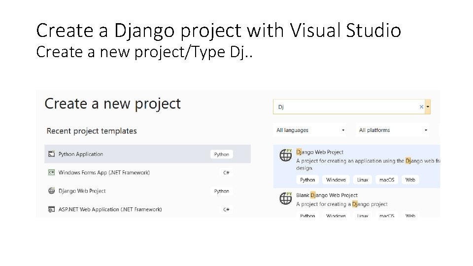 Create a Django project with Visual Studio Create a new project/Type Dj. . 