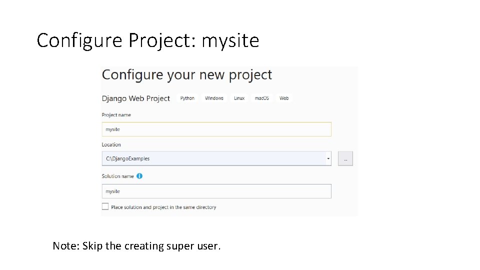 Configure Project: mysite Note: Skip the creating super user. 