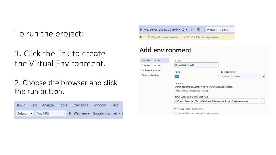 To run the project: 1. Click the link to create the Virtual Environment. 2.