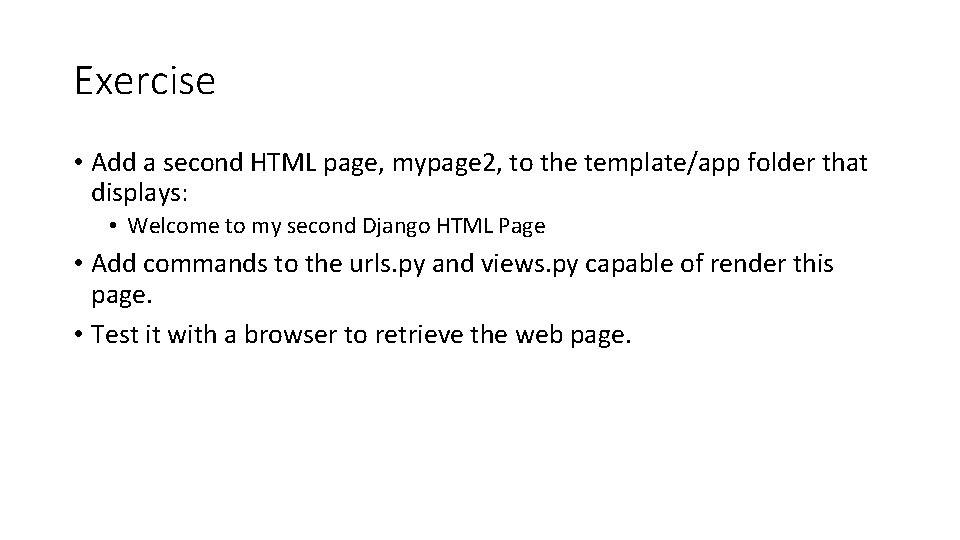 Exercise • Add a second HTML page, mypage 2, to the template/app folder that