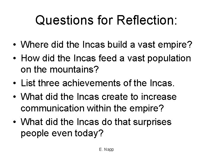 Questions for Reflection: • Where did the Incas build a vast empire? • How