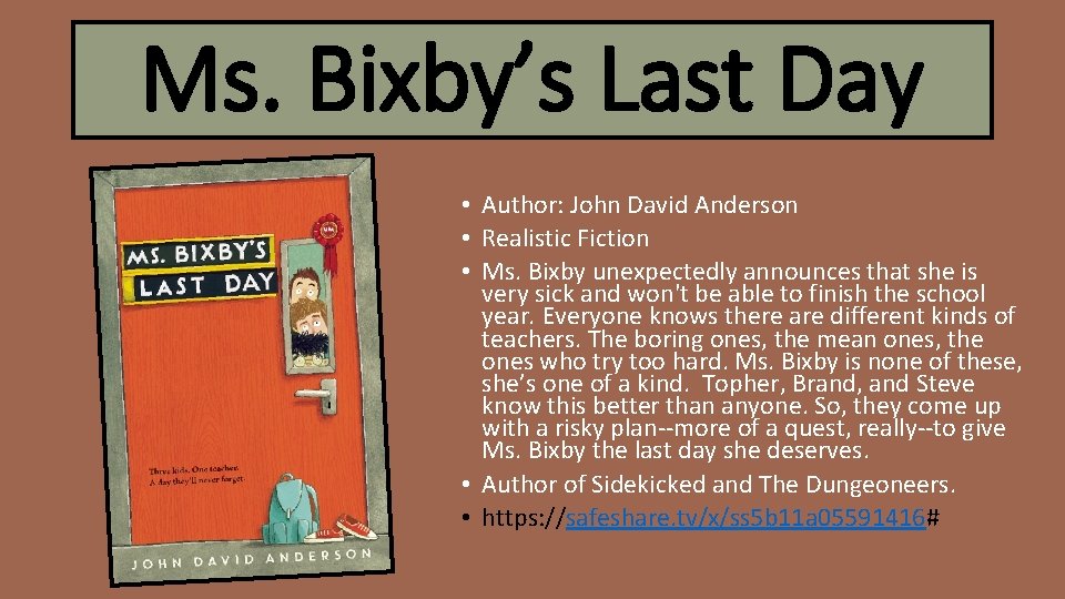 Ms. Bixby’s Last Day • Author: John David Anderson • Realistic Fiction • Ms.
