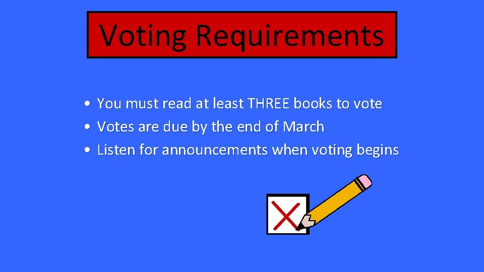 Voting Requirements • You must read at least THREE books to vote • Votes