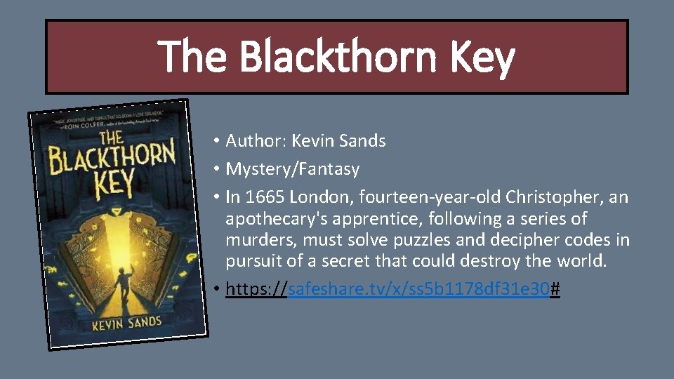 The Blackthorn Key • Author: Kevin Sands • Mystery/Fantasy • In 1665 London, fourteen-year-old