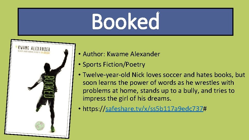 Booked • Author: Kwame Alexander • Sports Fiction/Poetry • Twelve-year-old Nick loves soccer and