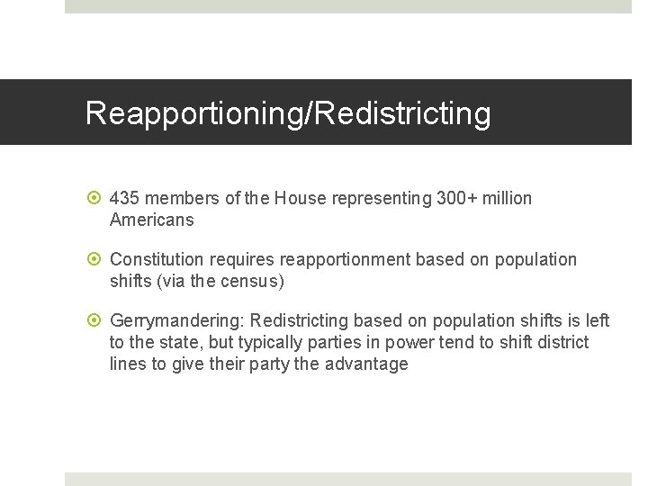 Reapportioning/Redistricting 435 members of the House representing 300+ million Americans Constitution requires reapportionment based