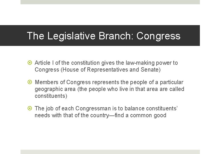 The Legislative Branch: Congress Article I of the constitution gives the law-making power to