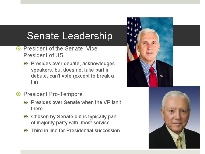 Senate Leadership President of the Senate=Vice President of US Presides over debate, acknowledges speakers,