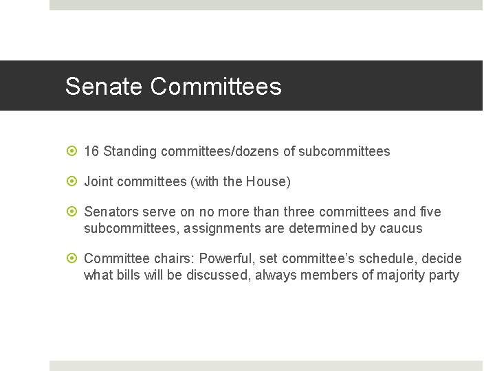 Senate Committees 16 Standing committees/dozens of subcommittees Joint committees (with the House) Senators serve