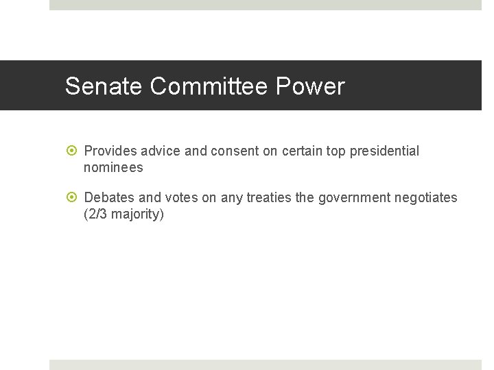 Senate Committee Power Provides advice and consent on certain top presidential nominees Debates and