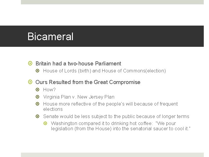 Bicameral Britain had a two-house Parliament House of Lords (birth) and House of Commons(election)