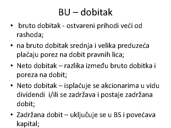 BU – dobitak • bruto dobitak - ostvareni prihodi veći od rashoda; • na