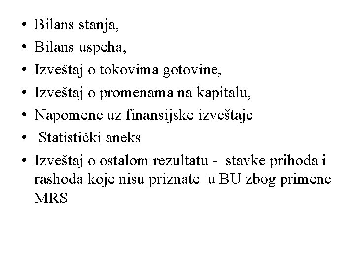  • • Bilans stanja, Bilans uspeha, Izveštaj o tokovima gotovine, Izveštaj o promenama