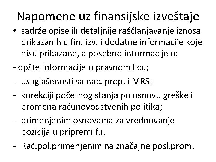 Napomene uz finansijske izveštaje • sadrže opise ili detaljnije raščlanjavanje iznosa prikazanih u fin.