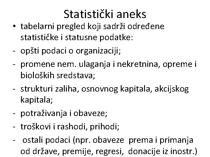 Statistički aneks • tabelarni pregled koji sadrži određene statističke i statusne podatke: - opšti