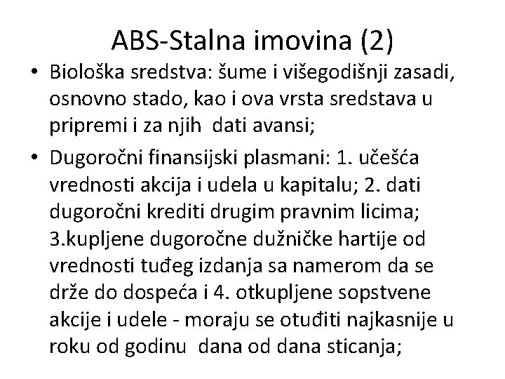 ABS-Stalna imovina (2) • Biološka sredstva: šume i višegodišnji zasadi, osnovno stado, kao i